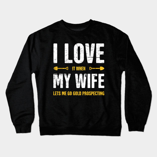 I Love My Wife | Gold Panning & Gold Prospecting